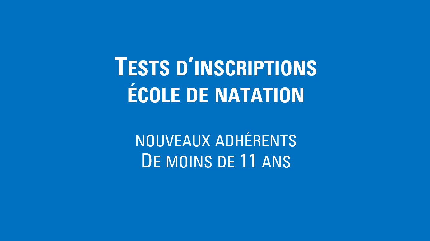 Créneaux de tests – École de natation (6 à 10 ans)